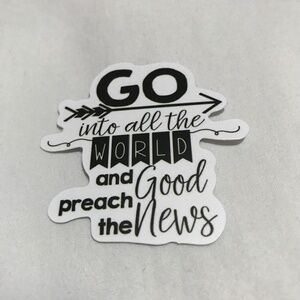 3/$15 - Go Into All the World and Preach the Good News Sticker Arrow Black White